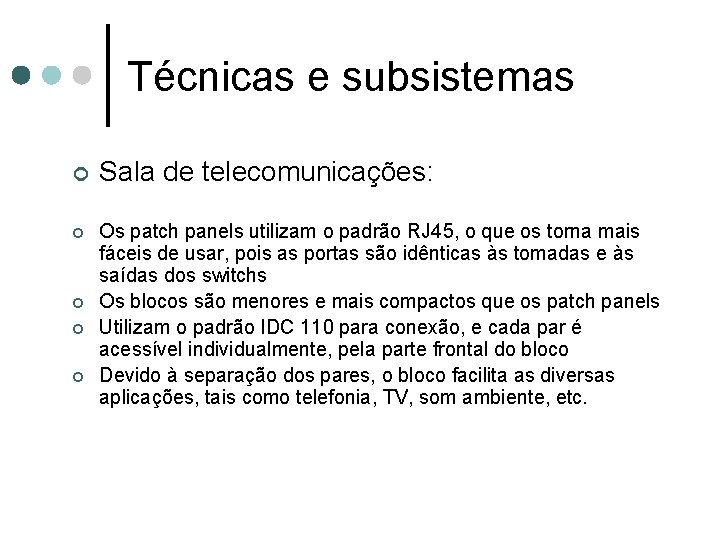 Técnicas e subsistemas ¢ ¢ ¢ Sala de telecomunicações: Os patch panels utilizam o