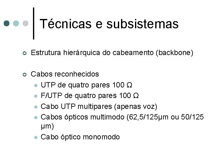 Técnicas e subsistemas ¢ Estrutura hierárquica do cabeamento (backbone) ¢ Cabos reconhecidos l UTP