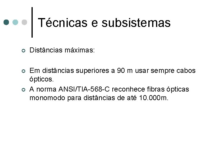 Técnicas e subsistemas ¢ Distâncias máximas: ¢ Em distâncias superiores a 90 m usar