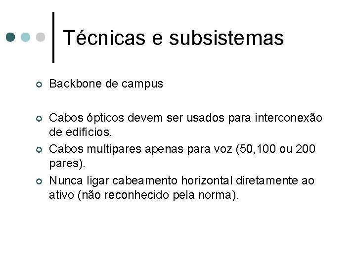 Técnicas e subsistemas ¢ Backbone de campus ¢ Cabos ópticos devem ser usados para