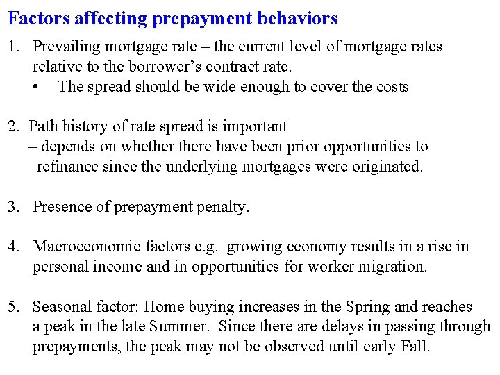 Factors affecting prepayment behaviors 1. Prevailing mortgage rate – the current level of mortgage