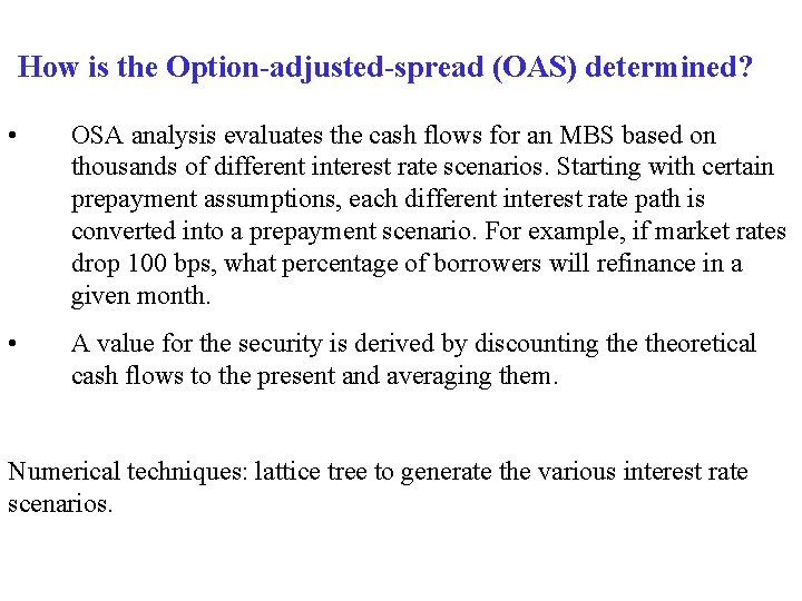 How is the Option-adjusted-spread (OAS) determined? • OSA analysis evaluates the cash flows for