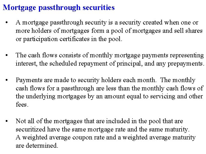 Mortgage passthrough securities • A mortgage passthrough security is a security created when one