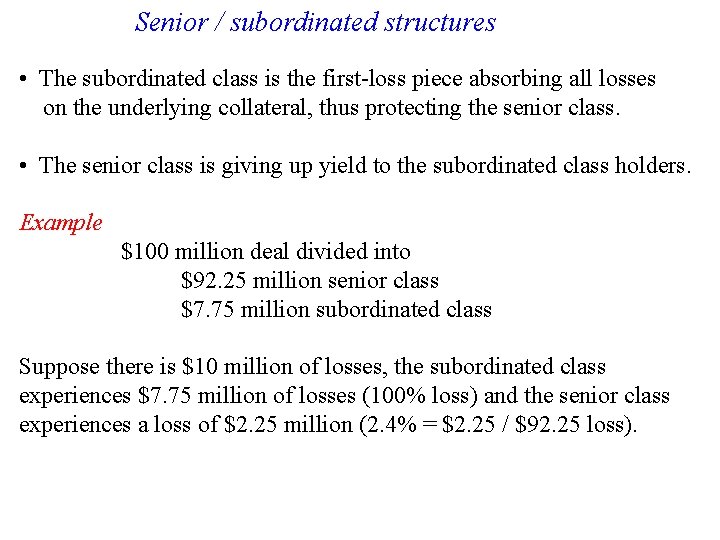 Senior / subordinated structures • The subordinated class is the first-loss piece absorbing all