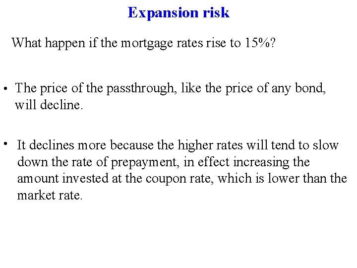Expansion risk What happen if the mortgage rates rise to 15%? • The price