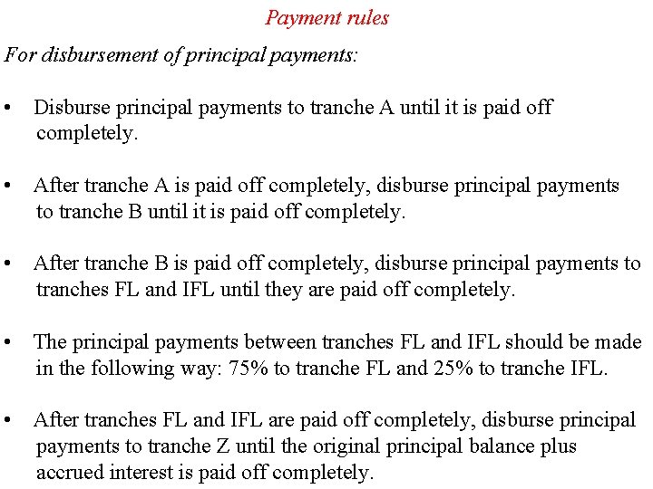 Payment rules For disbursement of principal payments: • Disburse principal payments to tranche A