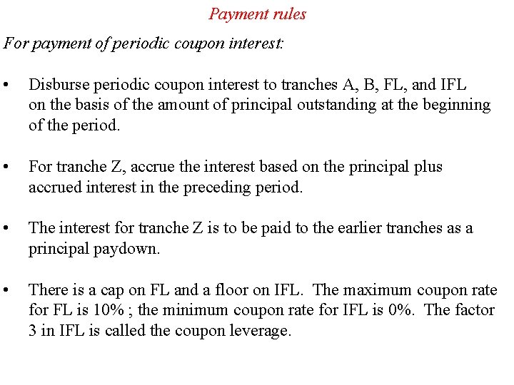 Payment rules For payment of periodic coupon interest: • Disburse periodic coupon interest to