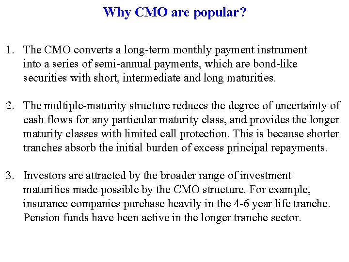 Why CMO are popular? 1. The CMO converts a long-term monthly payment instrument into