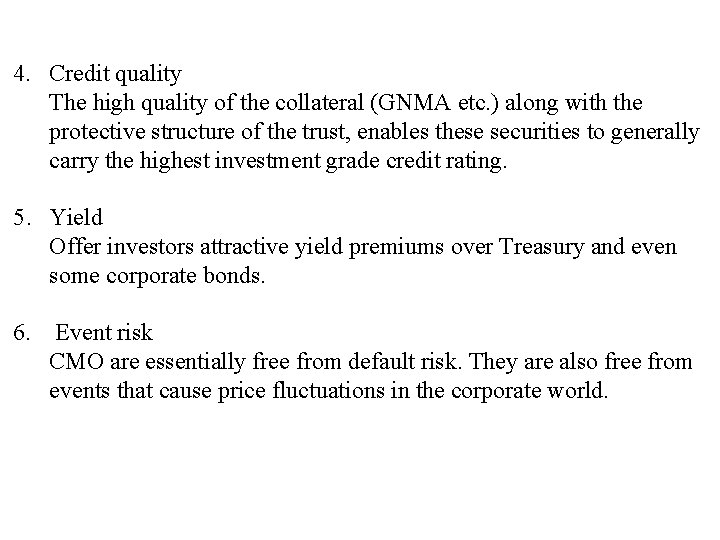 4. Credit quality The high quality of the collateral (GNMA etc. ) along with