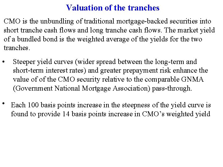 Valuation of the tranches CMO is the unbundling of traditional mortgage-backed securities into short