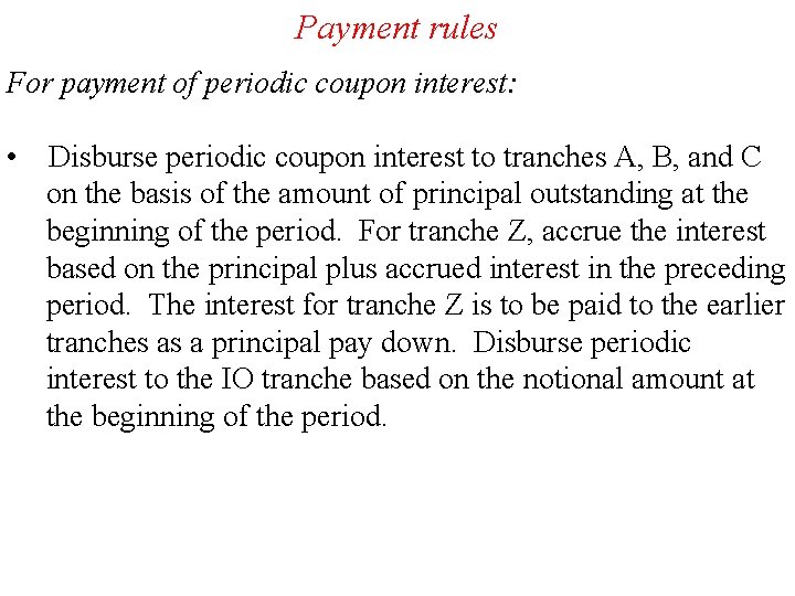 Payment rules For payment of periodic coupon interest: • Disburse periodic coupon interest to