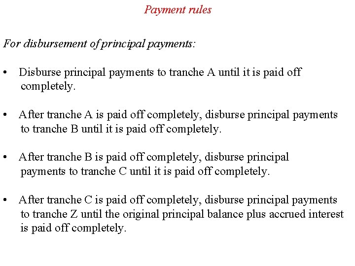 Payment rules For disbursement of principal payments: • Disburse principal payments to tranche A