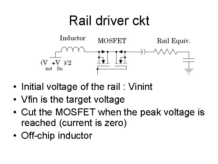 Rail driver ckt • Initial voltage of the rail : Vinint • Vfin is