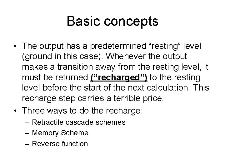 Basic concepts • The output has a predetermined “resting” level (ground in this case).