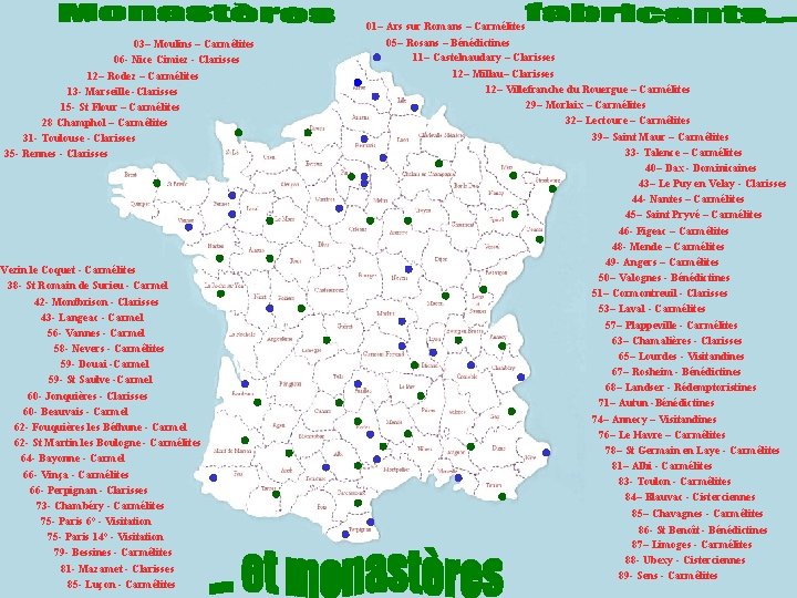 03– Moulins – Carmélites 06 - Nice Cimiez - Clarisses 12– Rodez – Carmélites