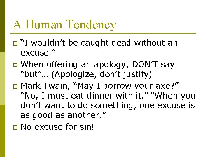 A Human Tendency “I wouldn’t be caught dead without an excuse. ” p When
