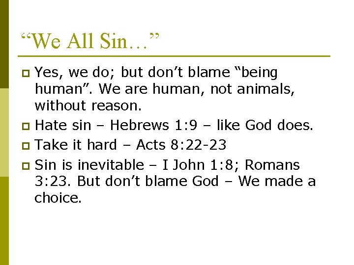 “We All Sin…” Yes, we do; but don’t blame “being human”. We are human,