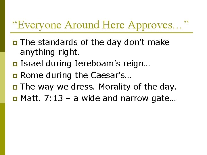 “Everyone Around Here Approves…” The standards of the day don’t make anything right. p