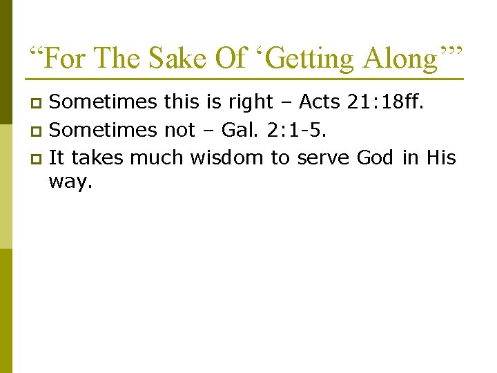 “For The Sake Of ‘Getting Along’” Sometimes this is right – Acts 21: 18