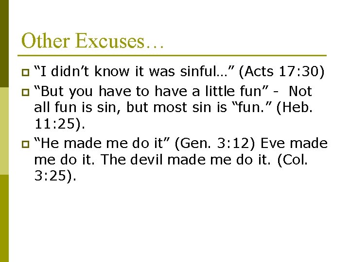 Other Excuses… “I didn’t know it was sinful…” (Acts 17: 30) p “But you