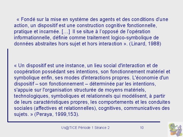  « Fondé sur la mise en système des agents et des conditions d’une