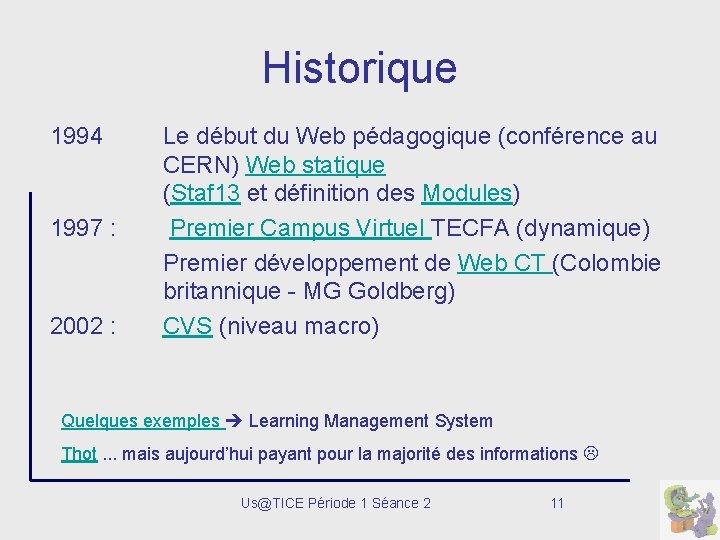 Historique 1994 1997 : 2002 : Le début du Web pédagogique (conférence au CERN)