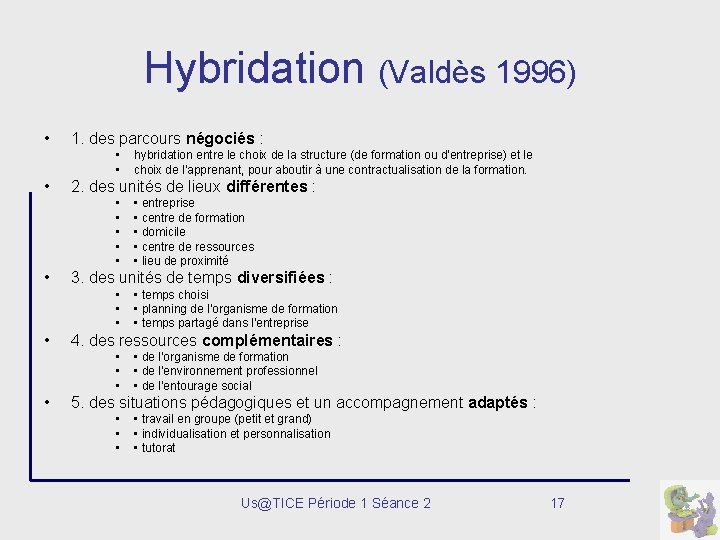 Hybridation (Valdès 1996) • 1. des parcours négociés : • • • 2. des