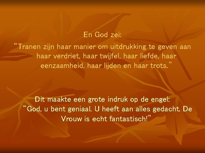 En God zei: “Tranen zijn haar manier om uitdrukking te geven aan haar verdriet,