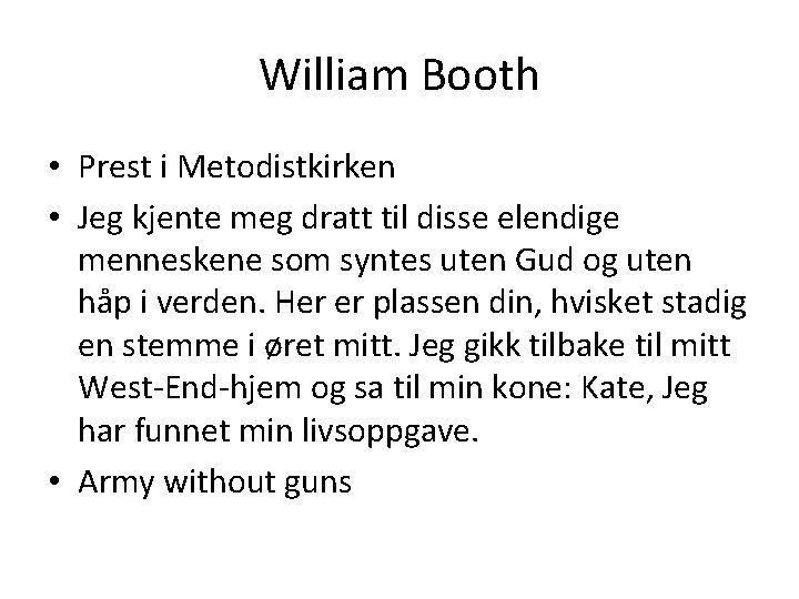 William Booth • Prest i Metodistkirken • Jeg kjente meg dratt til disse elendige