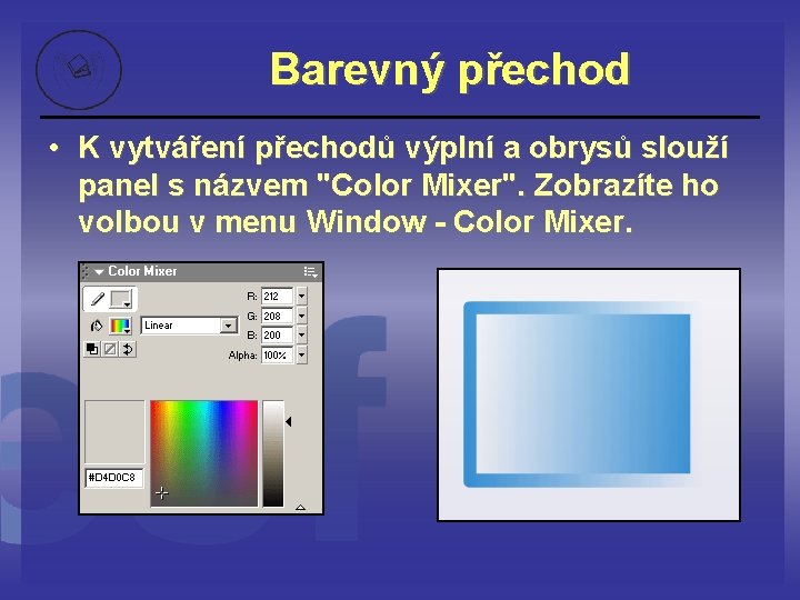 Barevný přechod • K vytváření přechodů výplní a obrysů slouží panel s názvem "Color