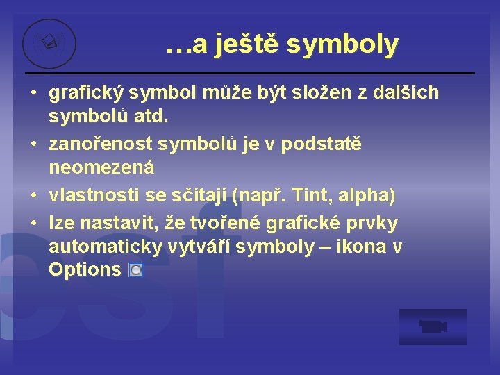 …a ještě symboly • grafický symbol může být složen z dalších symbolů atd. •