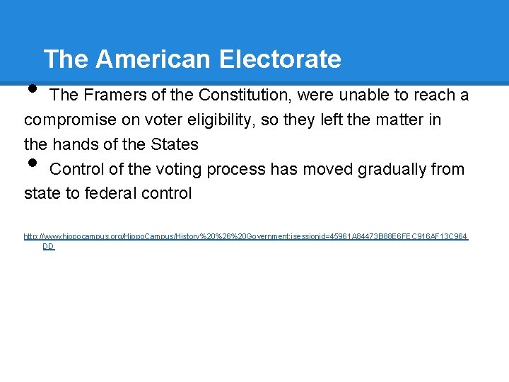  • The American Electorate The Framers of the Constitution, were unable to reach