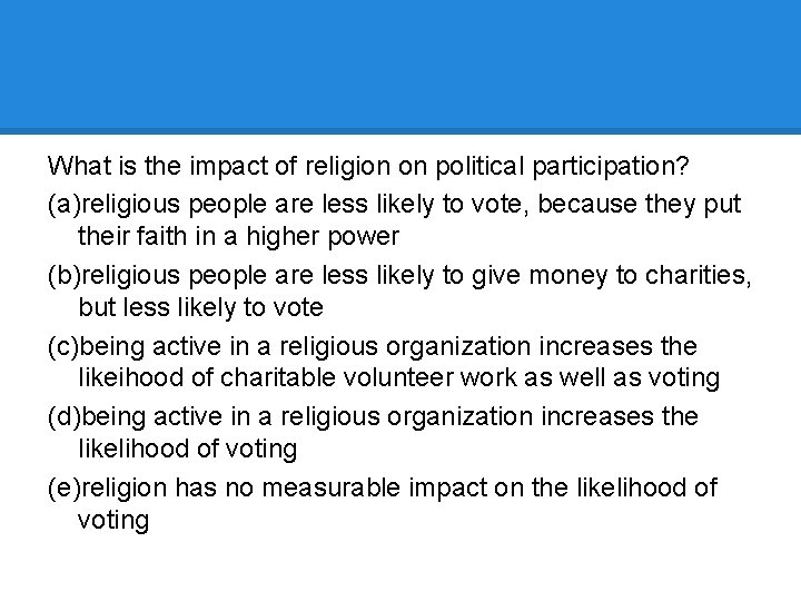 What is the impact of religion on political participation? (a)religious people are less likely