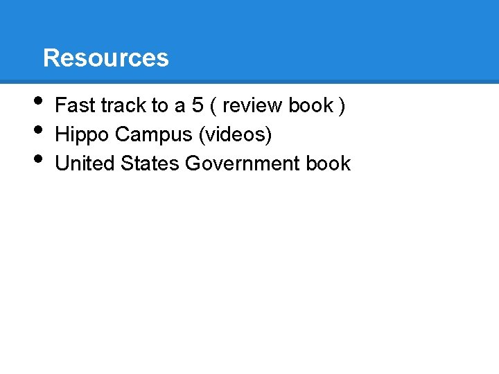 Resources • • • Fast track to a 5 ( review book ) Hippo