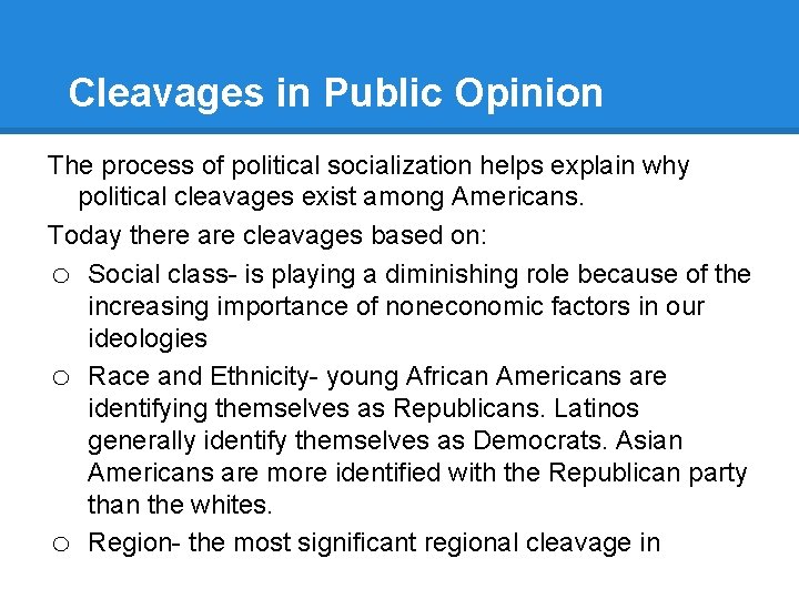 Cleavages in Public Opinion The process of political socialization helps explain why political cleavages