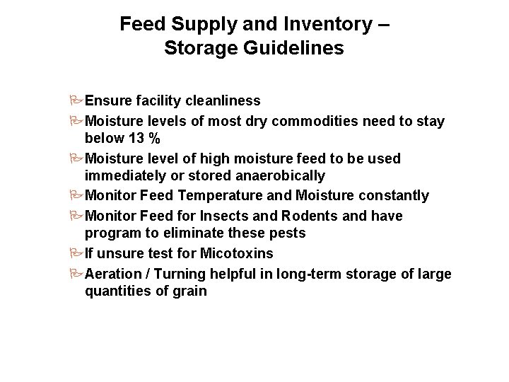 Feed Supply and Inventory – Storage Guidelines PEnsure facility cleanliness PMoisture levels of most