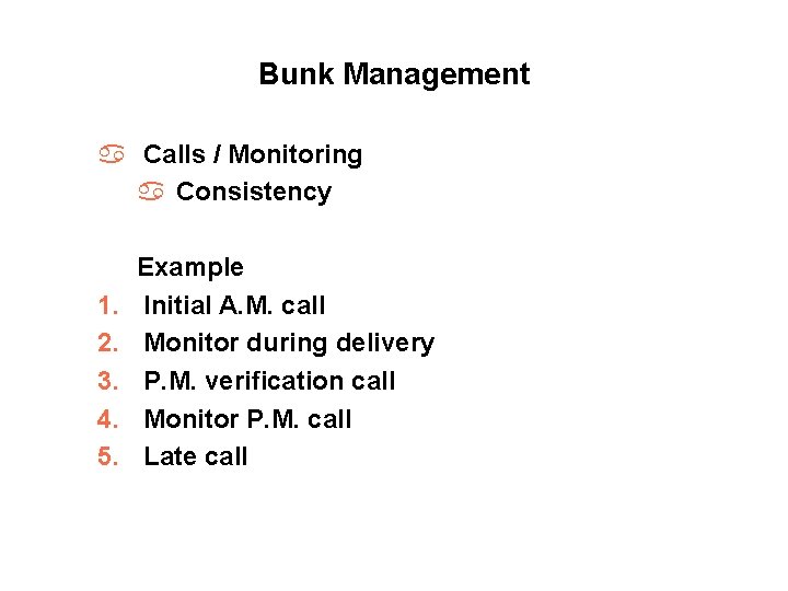 Bunk Management a Calls / Monitoring a Consistency 1. 2. 3. 4. 5. Example