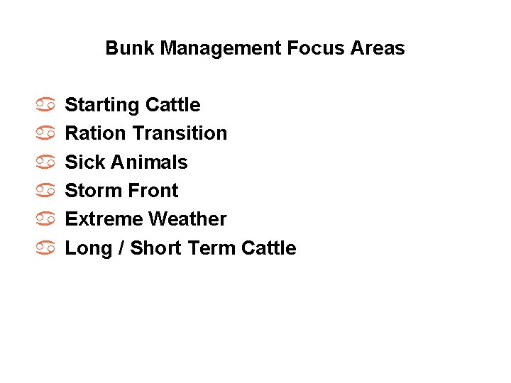 Bunk Management Focus Areas a a a Starting Cattle Ration Transition Sick Animals Storm
