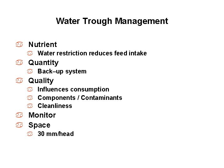 Water Trough Management a Nutrient a Water restriction reduces feed intake a Quantity a
