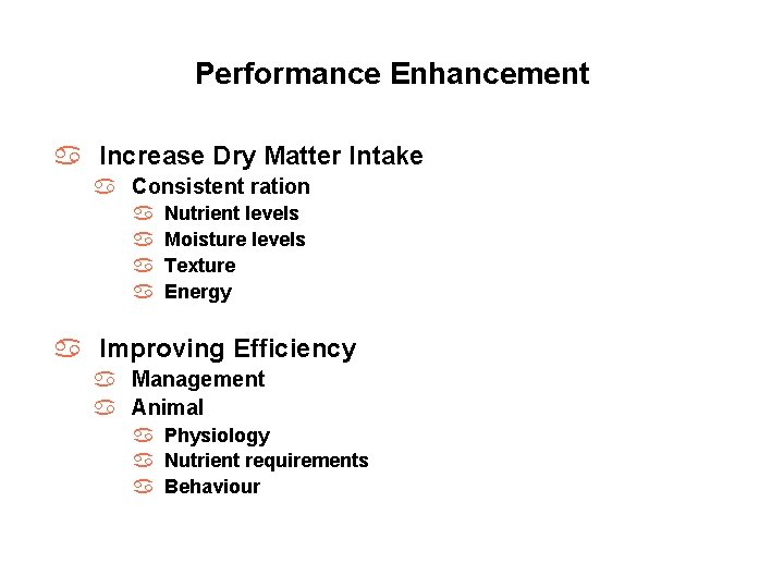 Performance Enhancement a Increase Dry Matter Intake a Consistent ration a a Nutrient levels