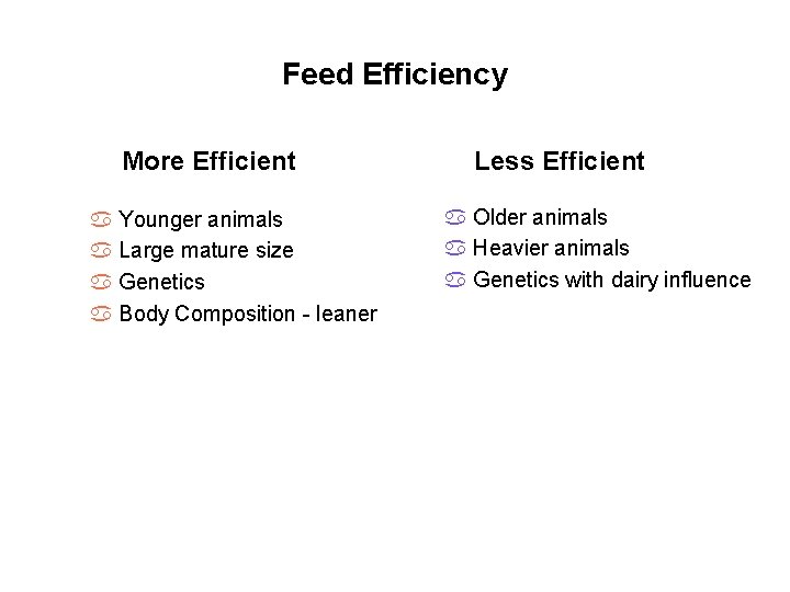 Feed Efficiency More Efficient a Younger animals a Large mature size a Genetics a