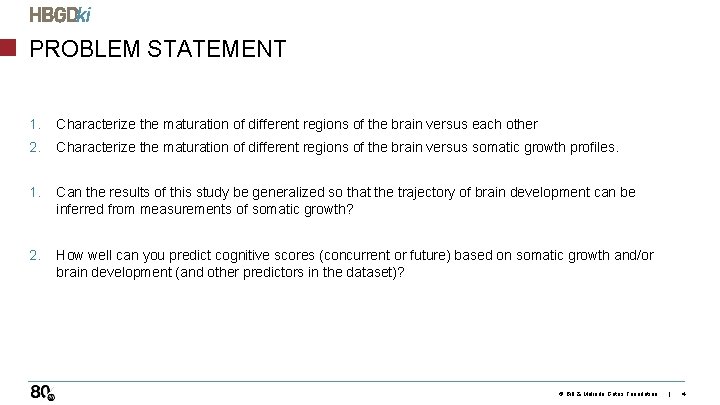 PROBLEM STATEMENT 1. Characterize the maturation of different regions of the brain versus each
