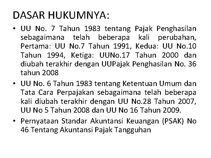 DASAR HUKUMNYA: • UU No. 7 Tahun 1983 tentang Pajak Penghasilan sebagaimana telah beberapa