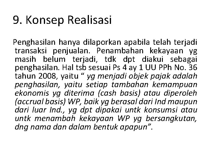 9. Konsep Realisasi Penghasilan hanya dilaporkan apabila telah terjadi transaksi penjualan. Penambahan kekayaan yg