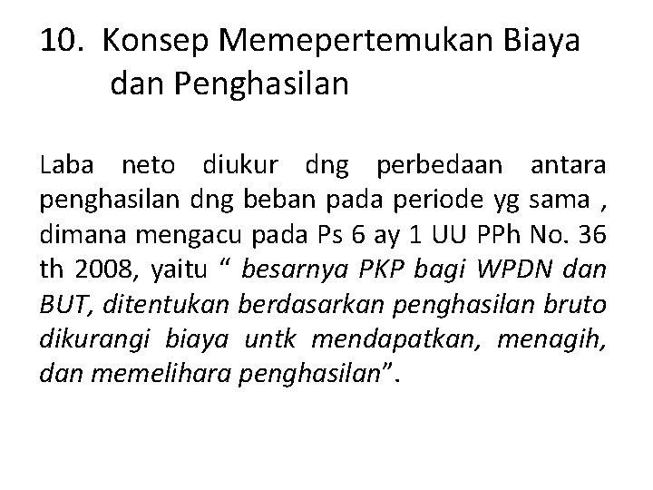 10. Konsep Memepertemukan Biaya dan Penghasilan Laba neto diukur dng perbedaan antara penghasilan dng