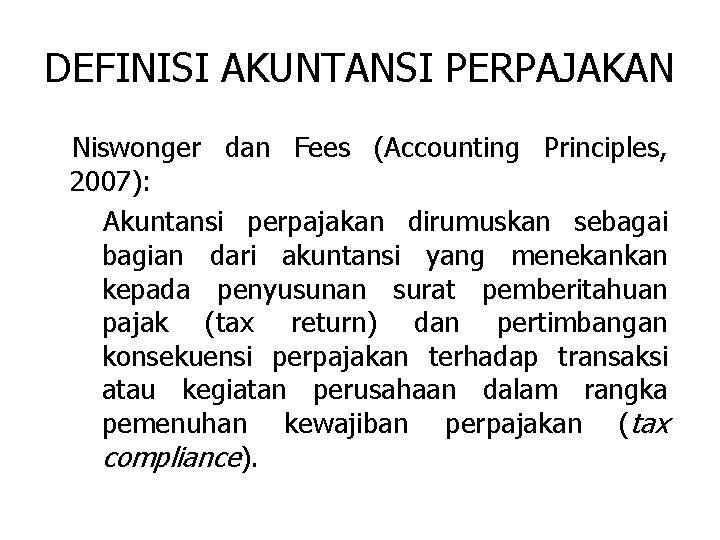 DEFINISI AKUNTANSI PERPAJAKAN Niswonger dan Fees (Accounting Principles, 2007): Akuntansi perpajakan dirumuskan sebagai bagian
