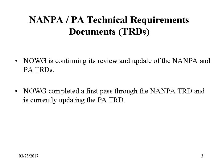 NANPA / PA Technical Requirements Documents (TRDs) • NOWG is continuing its review and