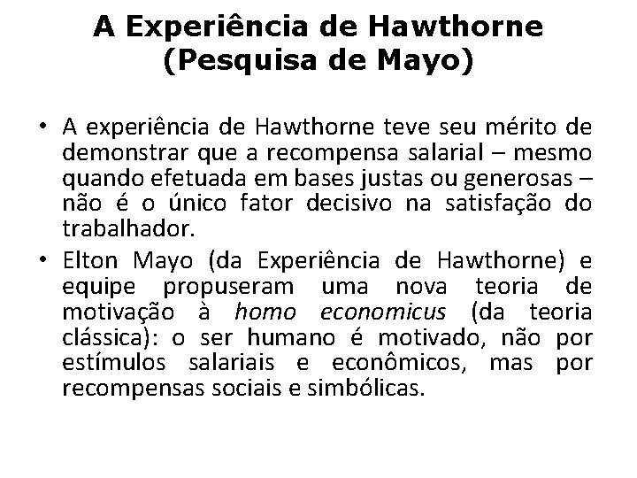 A Experiência de Hawthorne (Pesquisa de Mayo) • A experiência de Hawthorne teve seu