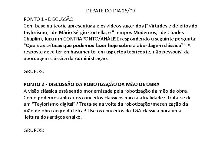 DEBATE DO DIA 25/09 PONTO 1 - DISCUSSÃO Com base na teoria apresentada e