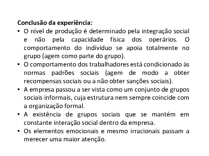 Conclusão da experiência: • O nível de produção é determinado pela integração social e